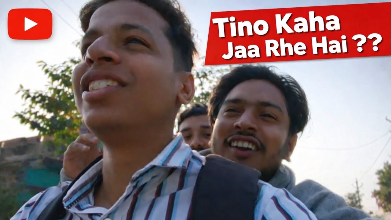 Tino Kaha Jaa Rhe Hai ?? Ye Kaha Jaa Rhe Hai Tino ??