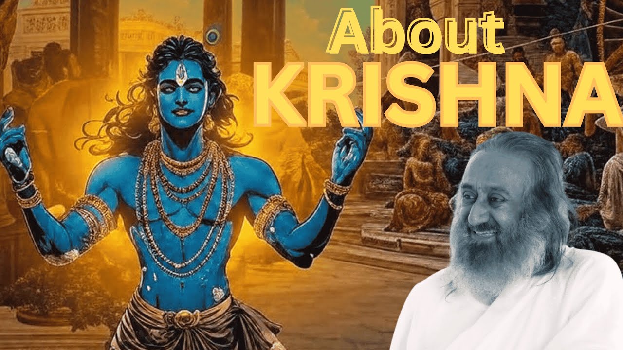 About Krishna - Talk by Gurudev Sri Sri Ravi Shankar