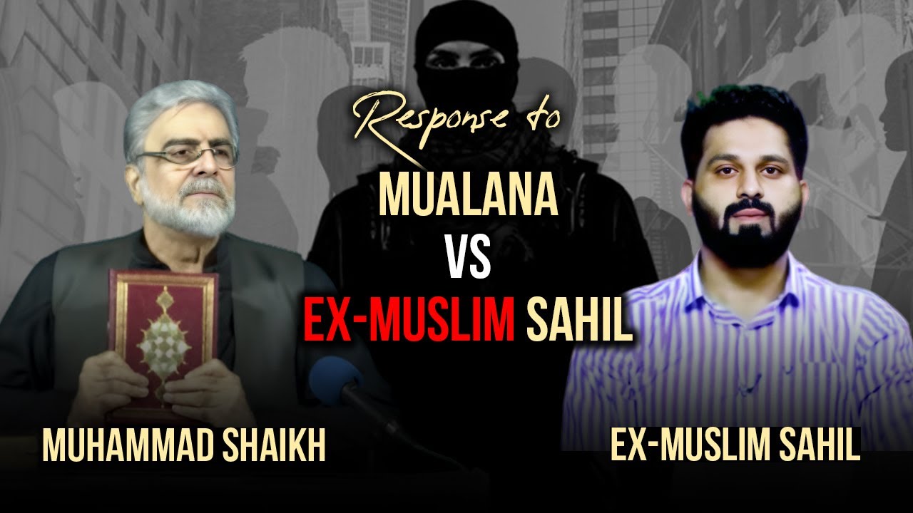 Response to: Mualana vs Ex Muslim Sahil by Muhammad Shaikh
