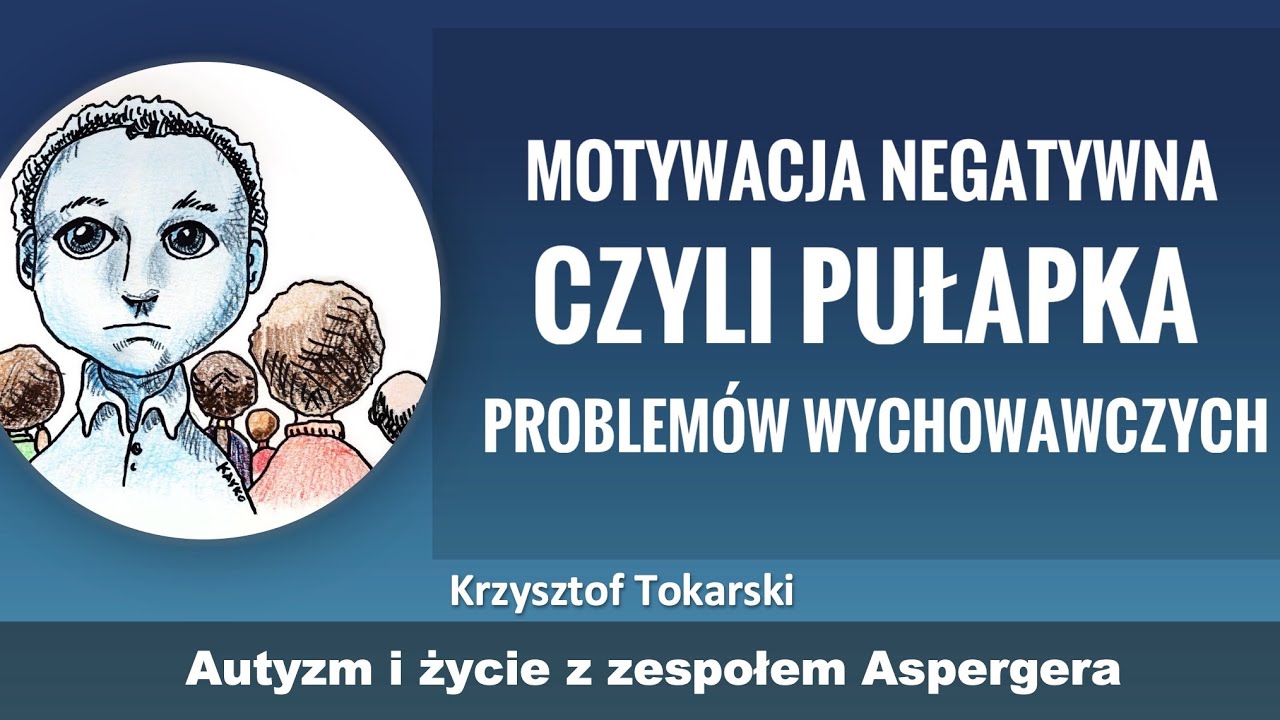 Motywacja negatywna, czyli pułapka problemów wychowawczych.