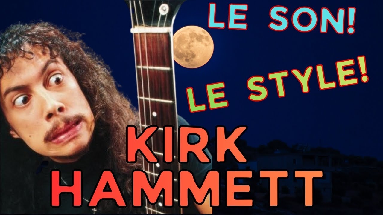 Kirk Hammett - le style! le son! - Thierry Pontet - Guitare challenge