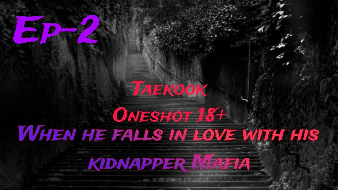 Ep-2(Oneshot) When he falls in love with his Kidnapper Mafia | Taekook Knotted