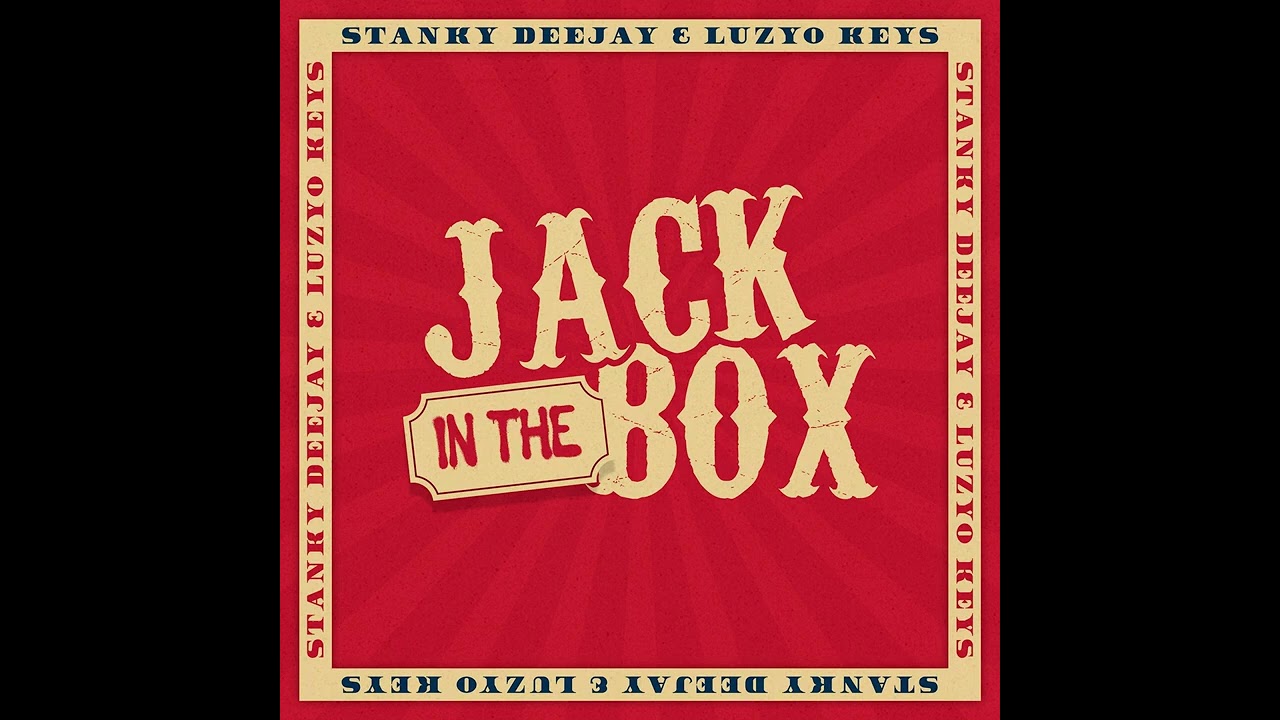 Stanky DeeJay, Luzyo Keys - Jack In The Box (Official Audio)