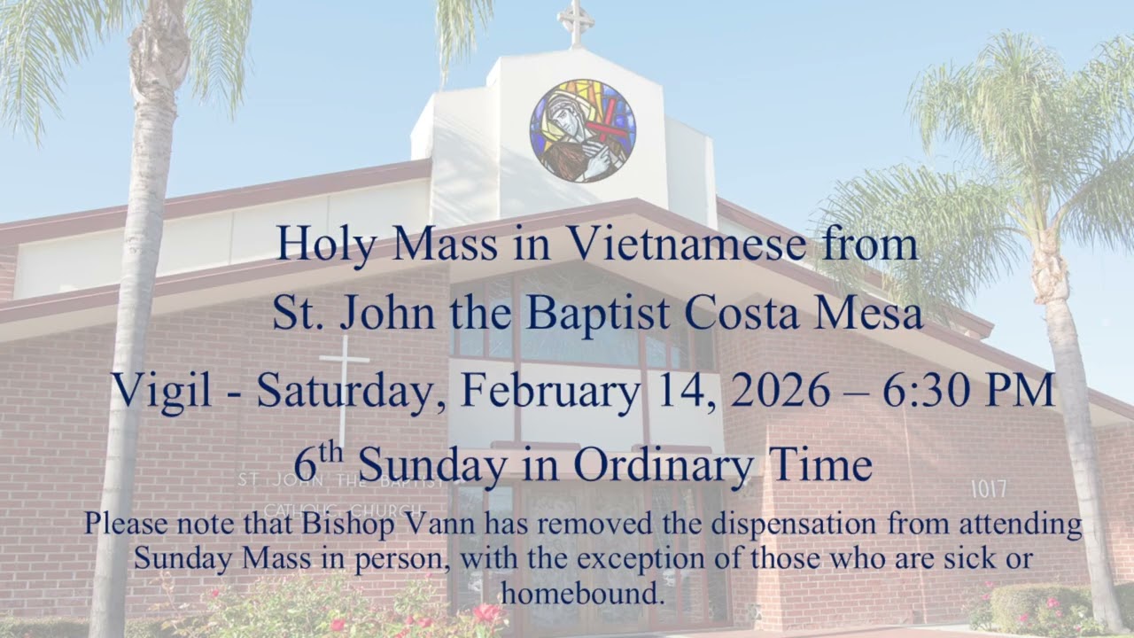 St. John the Baptist, Costa Mesa - Holy Mass - Vietnamese-6th Sunday in Ordinary Time - Feb 14, 2026