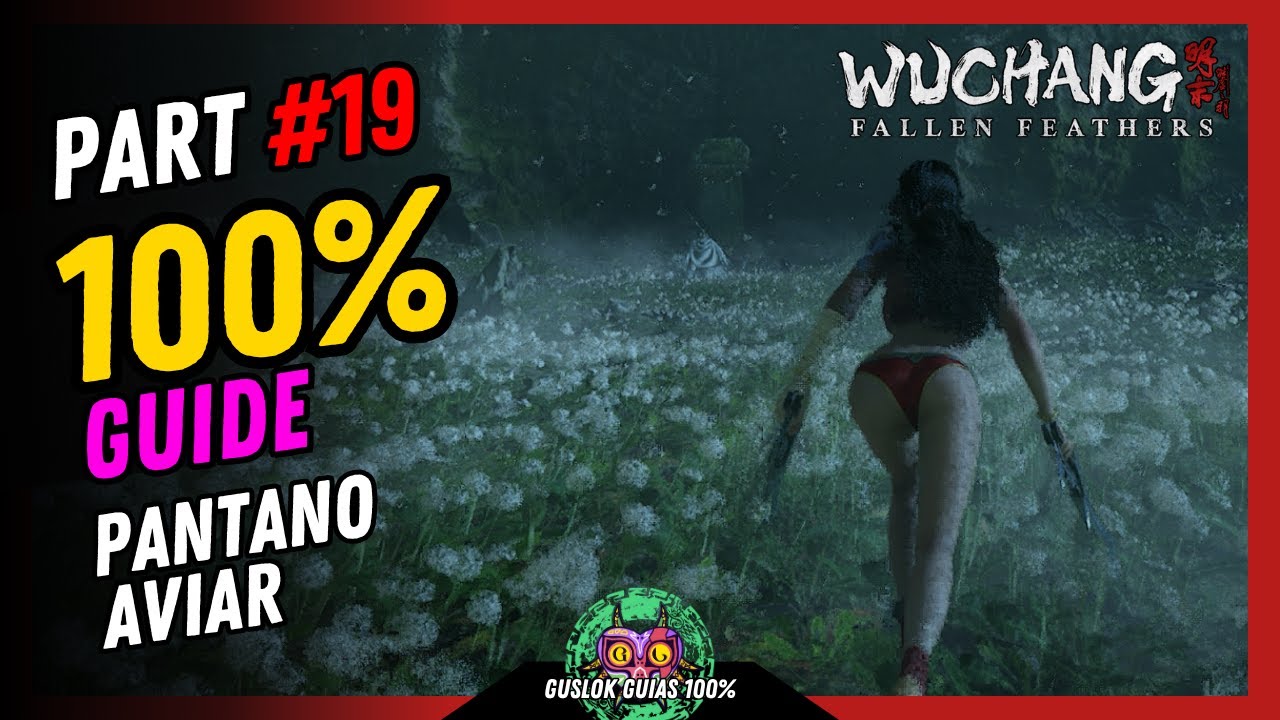 PARTE #19: PANTANO AVIAR 100% | Guía 100% | 💯Wuchang: Fallen Feathers🏆