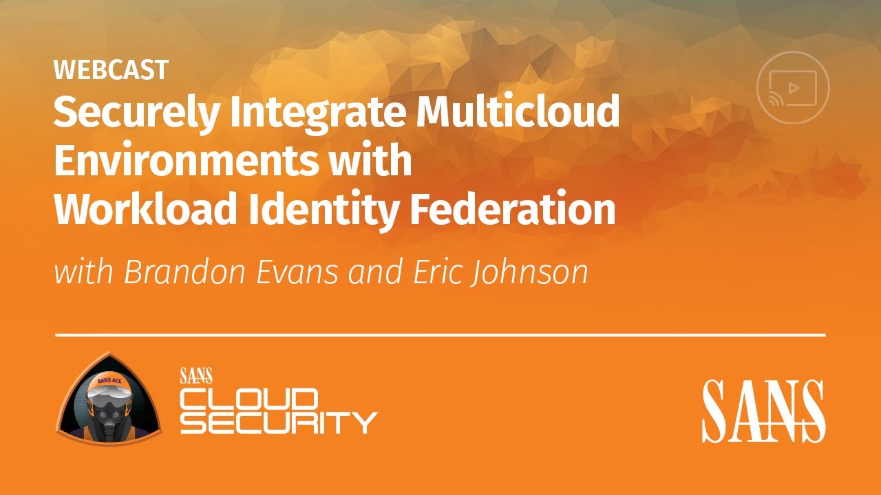 Securely Integrate Multicloud Environments with Workload Identity Federation