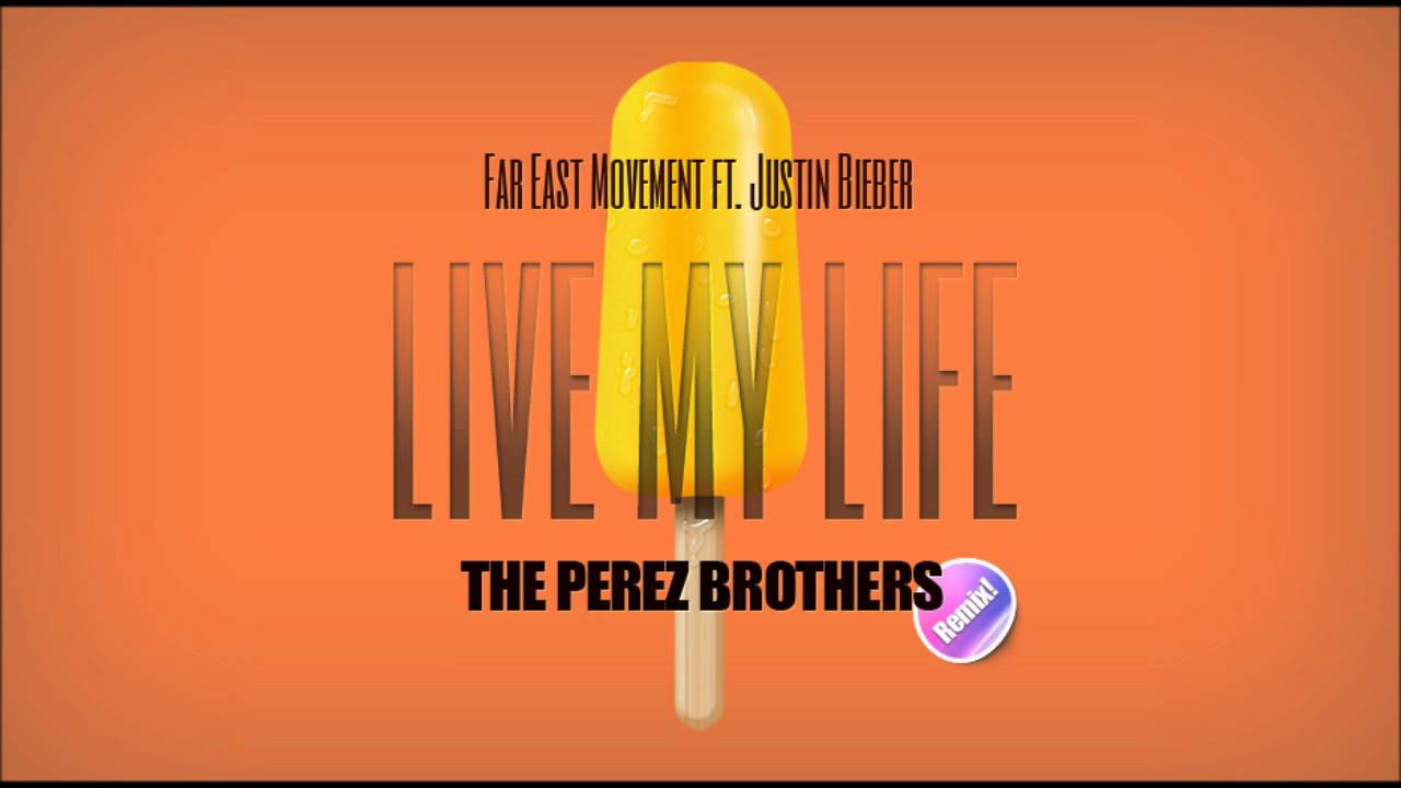 Far East Movement ft. Justin Bieber - Live My Life (The Perez Brothers Remix)