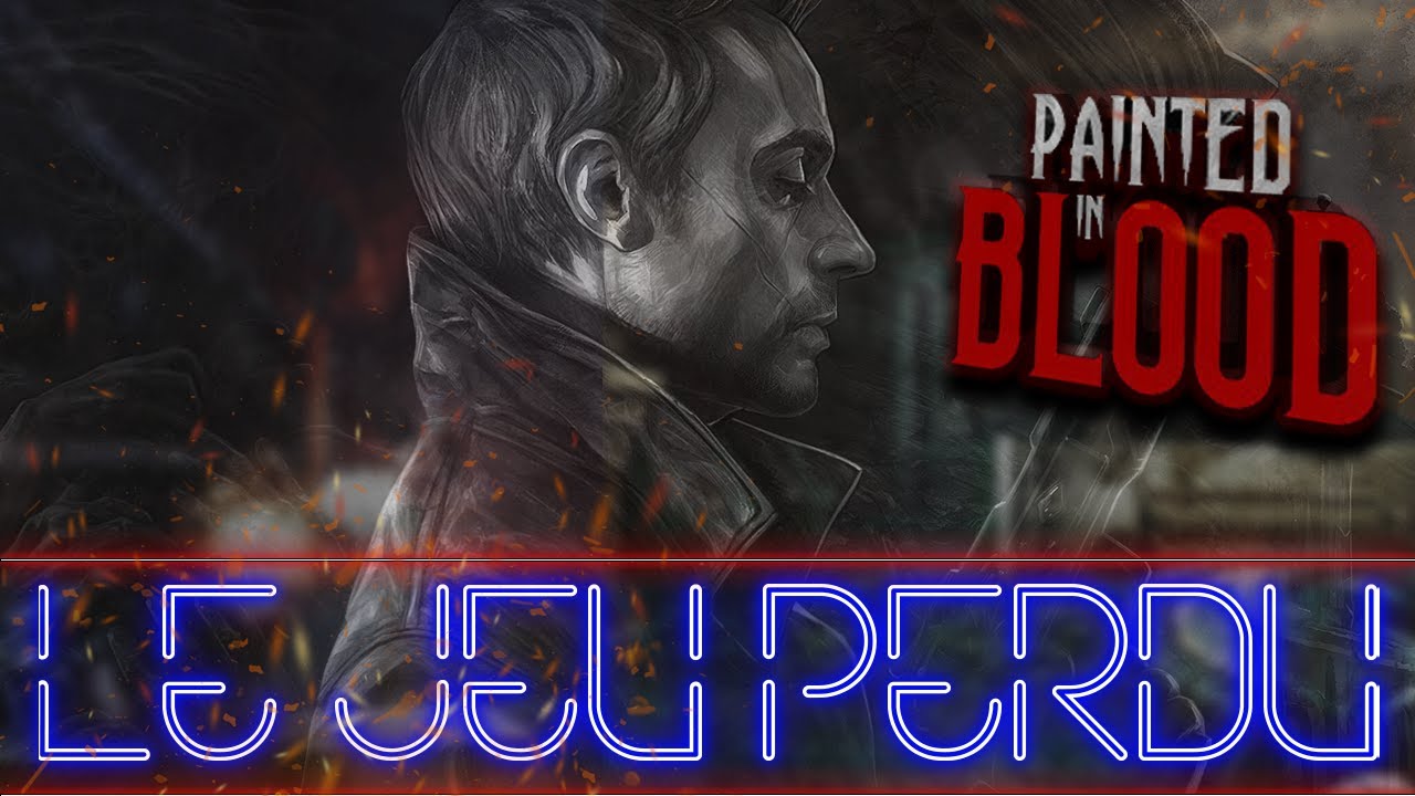 Le Jeu Perdu : PAINTED IN BLOOD