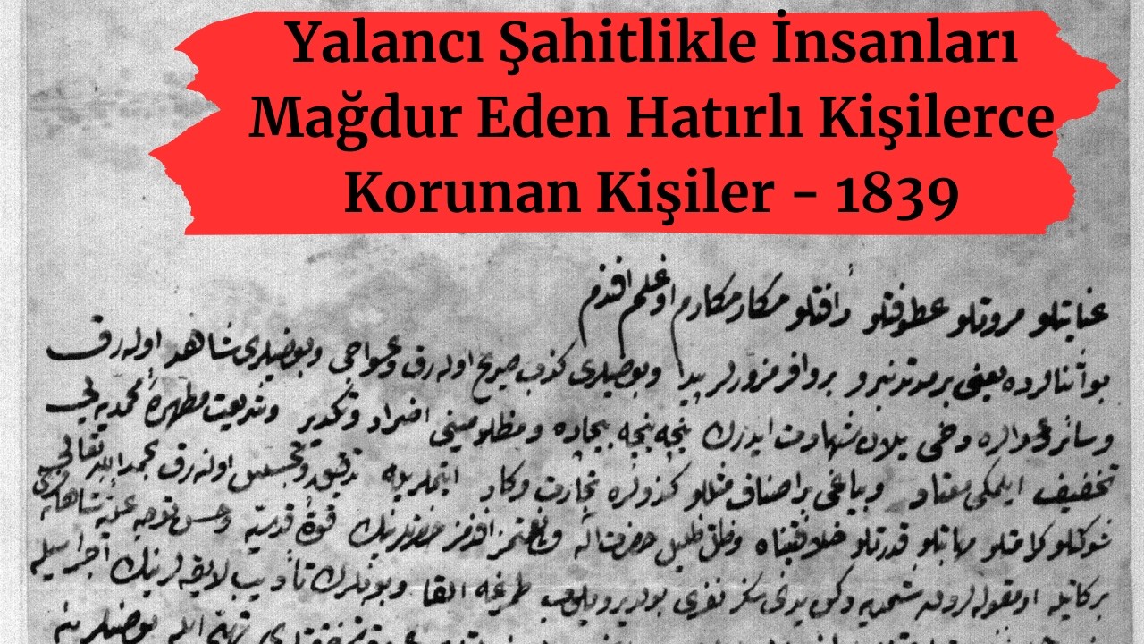 Yalancı Şahitlikle İnsanları Mağdur Eden Hatırlı Kişilerce Korunan Kişiler - 1839