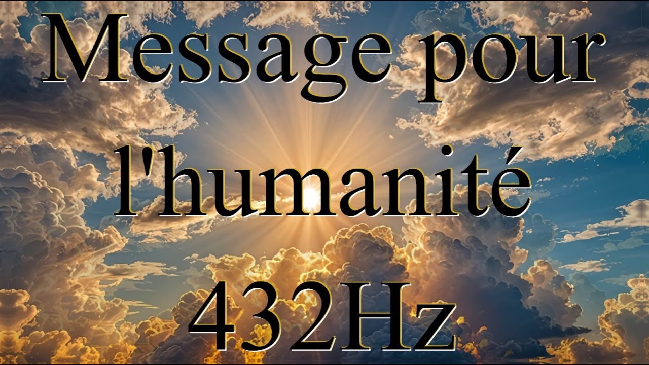 MERCI DE PARTAGER CET IMPORTANT  MESSAGE  pour l'humanit&eacute; 432Hz #AvenirPredictionHumanit&eacute;