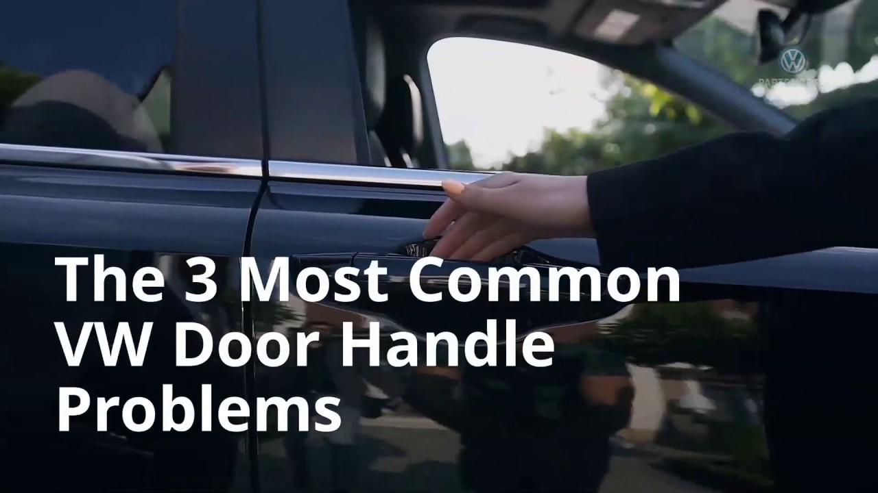 The 3 Most Common VW Door Handle Problems