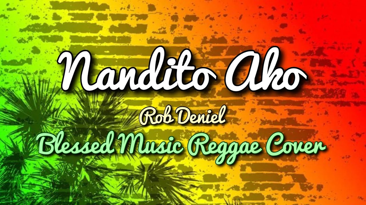 Nandito Ako (Rob Deniel) - Blessed Music Cover