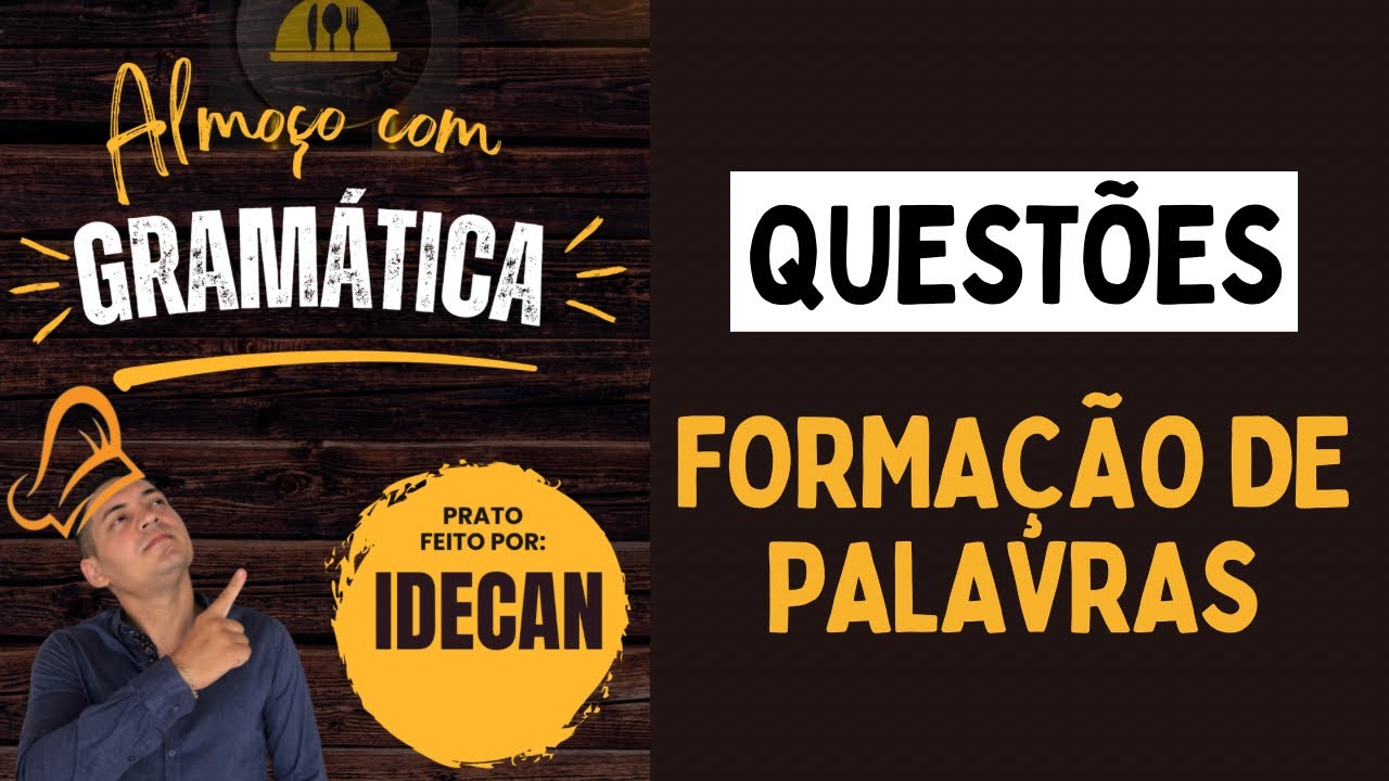 QUESTÕES IDECAN - FORMAÇÃO DE PALAVRAS