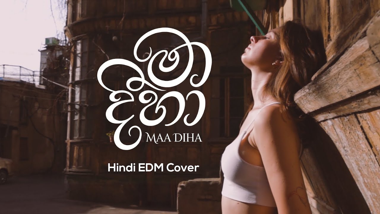 Ma Dihaa (මා දිහා) - Hindi EDM Cover | SinduGENX
