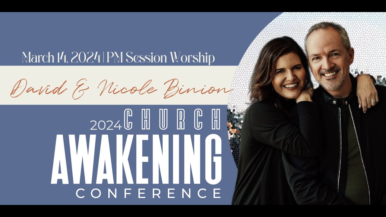 Church Awakening Conference 2024 | DAVID & NICOLE BINION | Worship