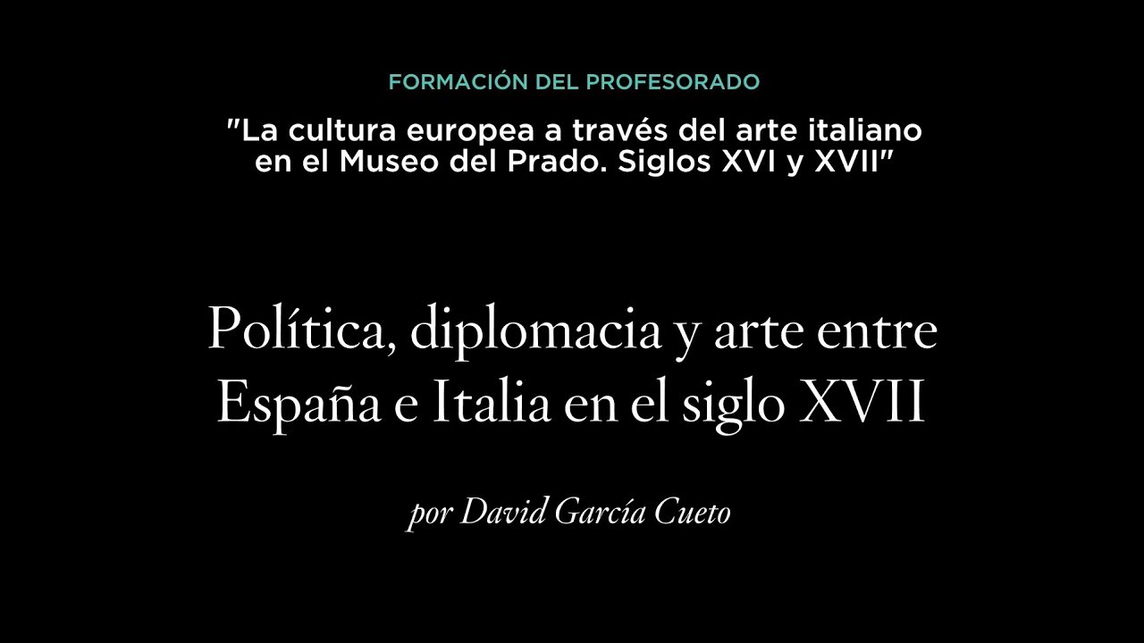 Pol&iacute;tica, diplomacia y arte entre Espa&ntilde;a e Italia en el siglo XVII - Curso para profesores