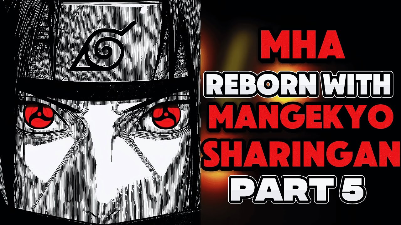 What if I Was Reborn in My Hero Academia with a Mangekyo Sharingan? PART 5
