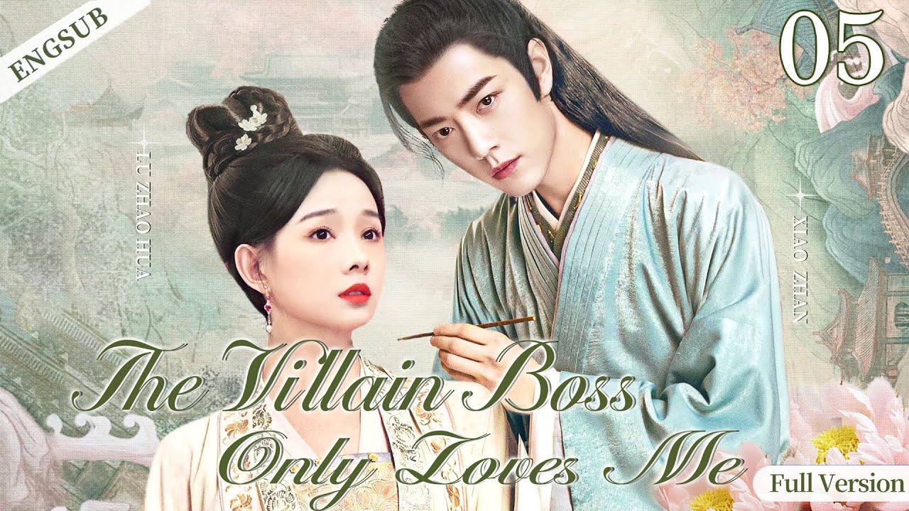 ENGSUB【The Villain Boss Only Loves Me】▶ Full Version EP 05 | Xiao Zhan, Lu Zhaohua💖Show CDrama