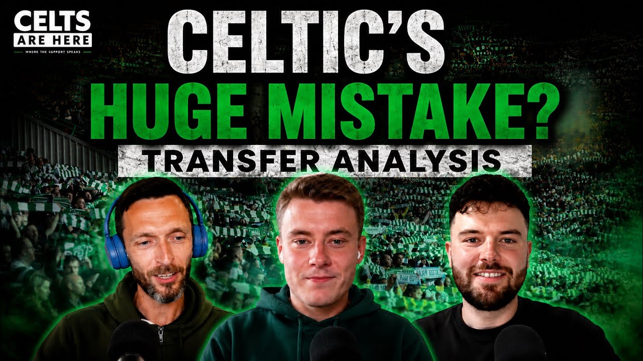 Is Celtic making a HUGE mistake? | Transfer Analysis