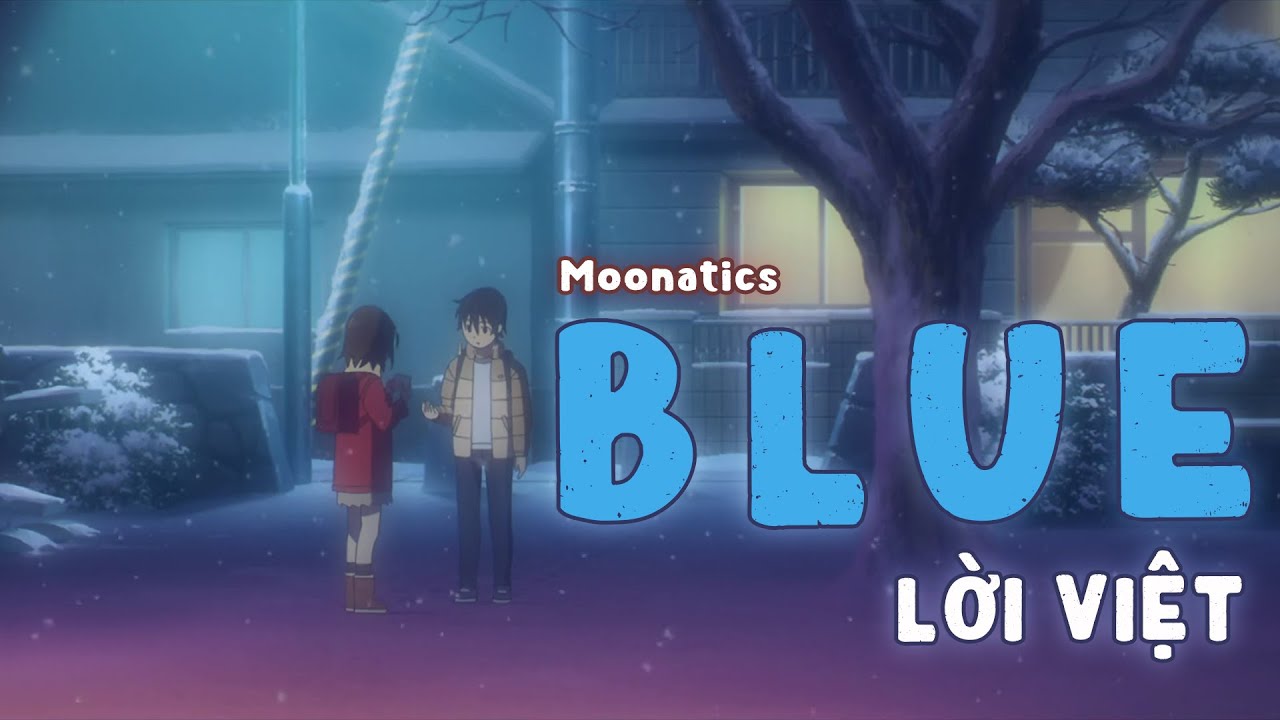 【Lời Việt】BIG BANG - BLUE - Erased AMV「Lam」Moonatics Cover