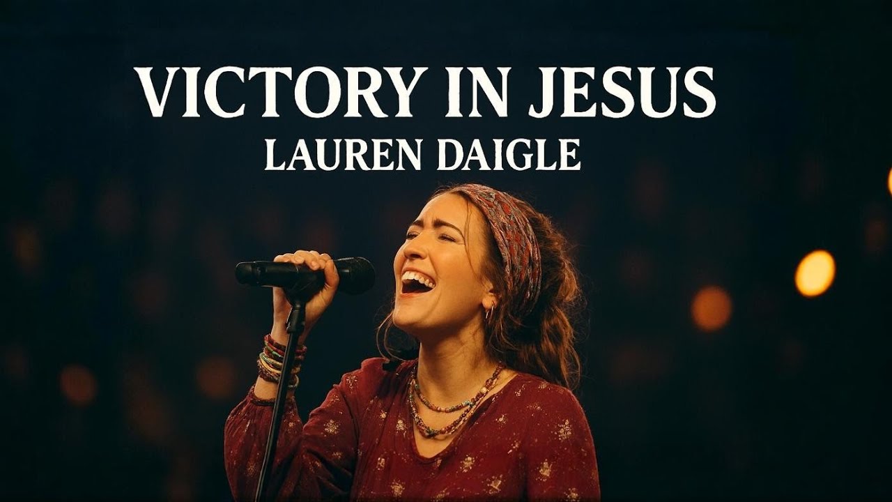 Lauren Daigle–Victory in Jesus | official lyrics Powerful Christian Worship Song | Gospel Worship