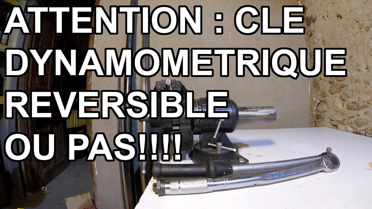 ATTENTION aux cl&eacute;s dynamom&eacute;triques r&eacute;versibles qui ne le sont pas