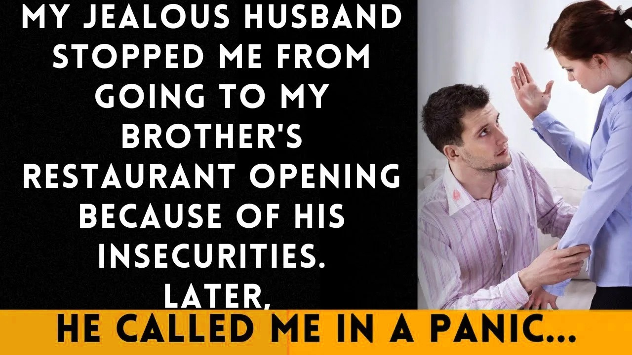 Jealous Husband Stopped Me from Attending My Brother Restaurant Opening Due to His Insecurities