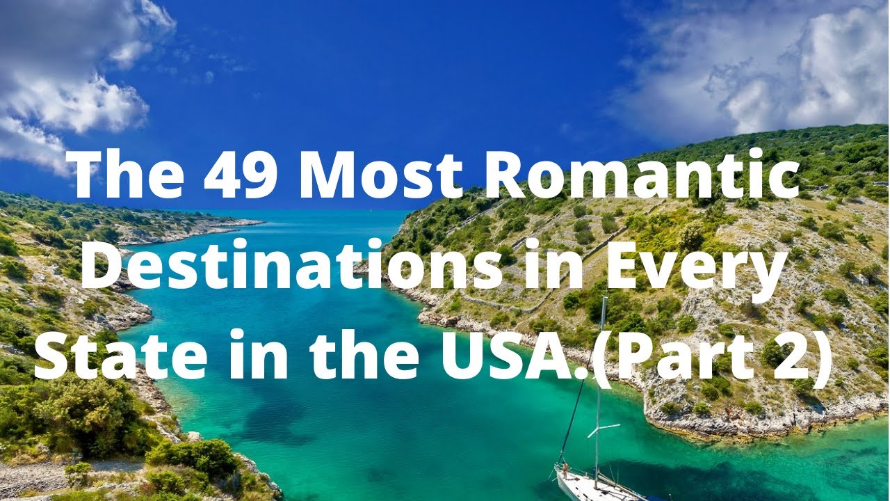 The 49 Most Romantic Destinations in Every State in the USA Part 2