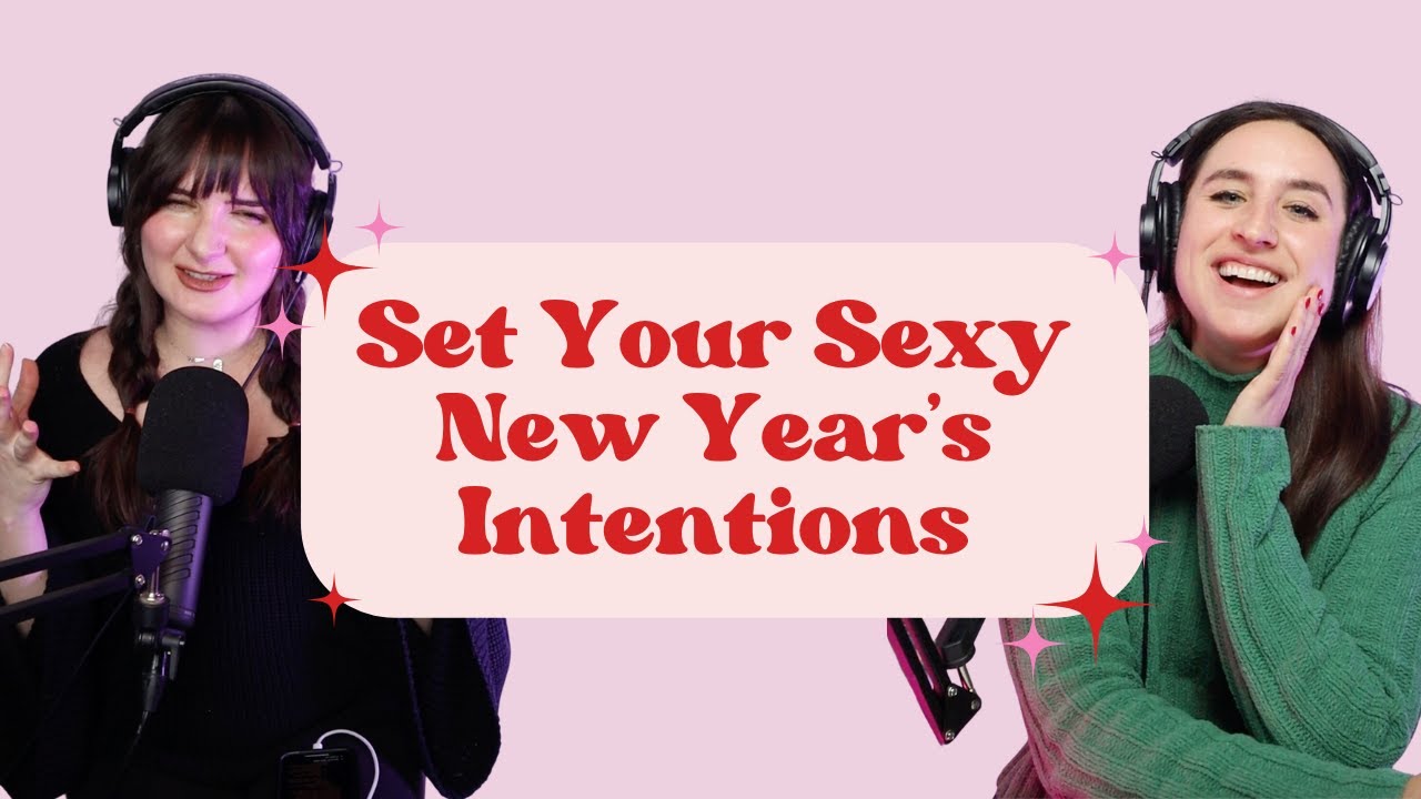 Set Your Sexy New Year's Intentions | Honeydew Me: A Sex Advice Podcast | EP. 159
