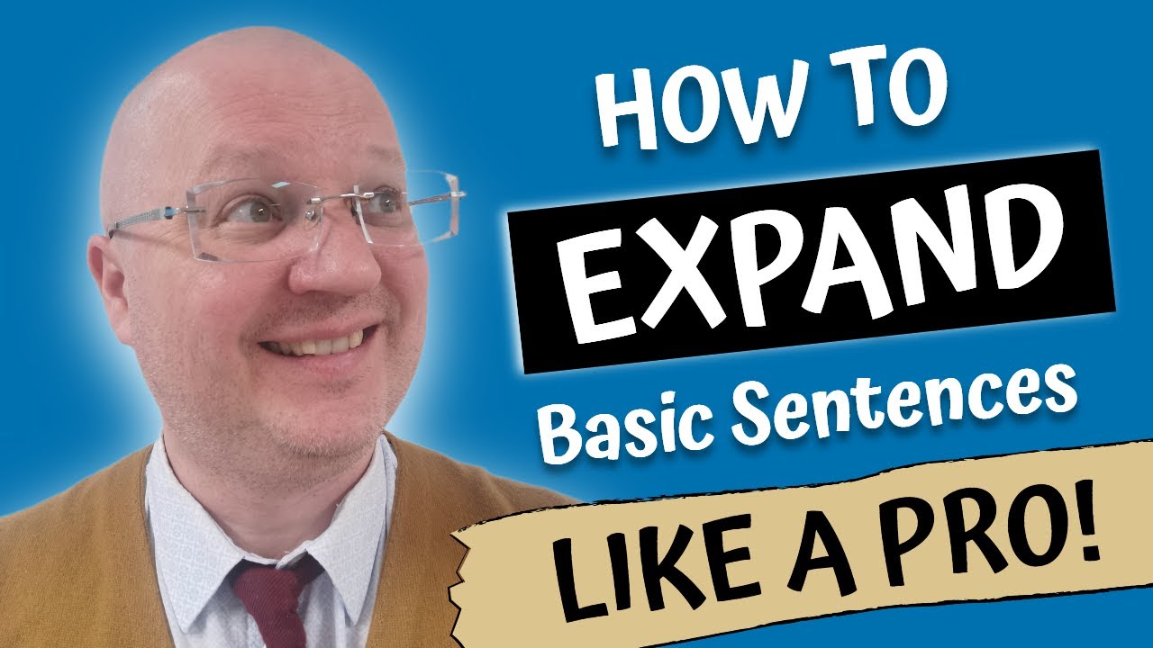How to Expand a Basic Sentence Like a Pro! | Learn to Write