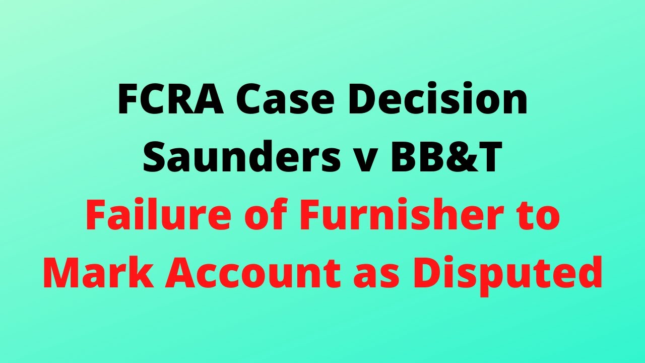 FCRA Case Decision Saunders:  Furnisher has to mark account as disputed under 1681s-2b.