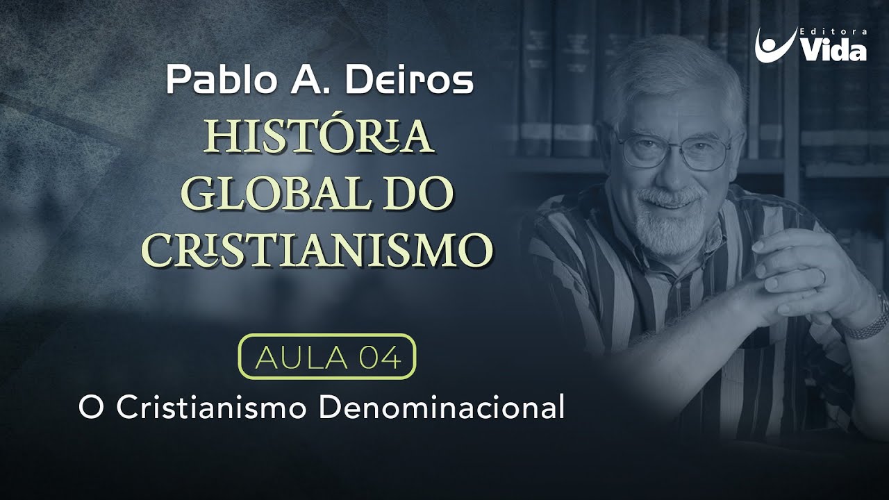 História Global do Cristianismo | Pablo Deiros | Aula 04