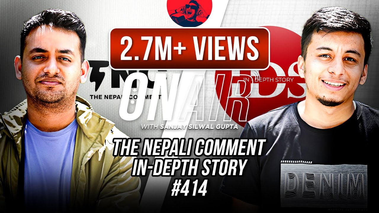 On Air With Sanjay #414 - The Nepali Comment and In-depth Story