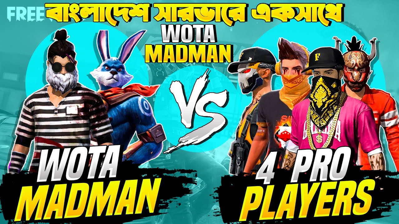 Wota And Madman Vs 4 Pro Player 🤯 বাংলাদেশ Server এ যখন Mena Legend Wota আর Madman একসাথে..