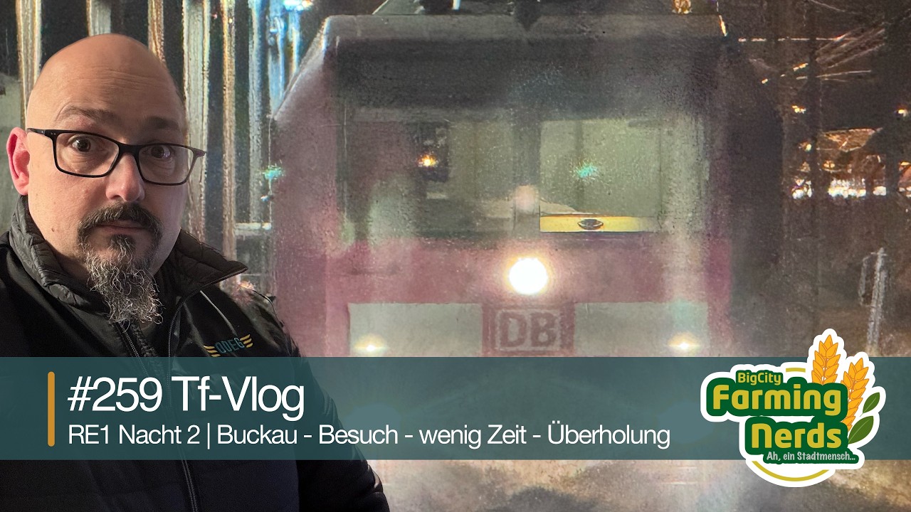 🚝 Tf-Vlog #259 | RE1 Nacht 2 | Buckau - Besuch - wenig Zeit - Überholung