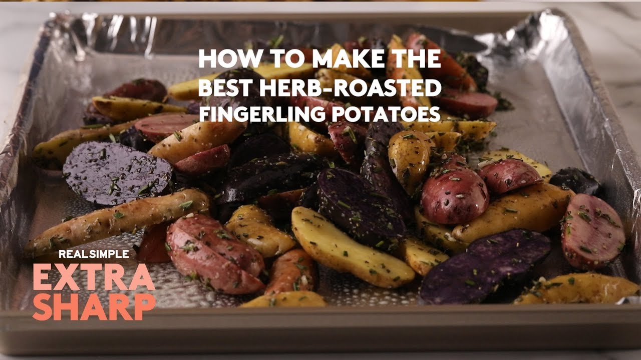 How to Make the Best Herb-Roasted Fingerling Potatoes  | Extra Sharp | Real Simple