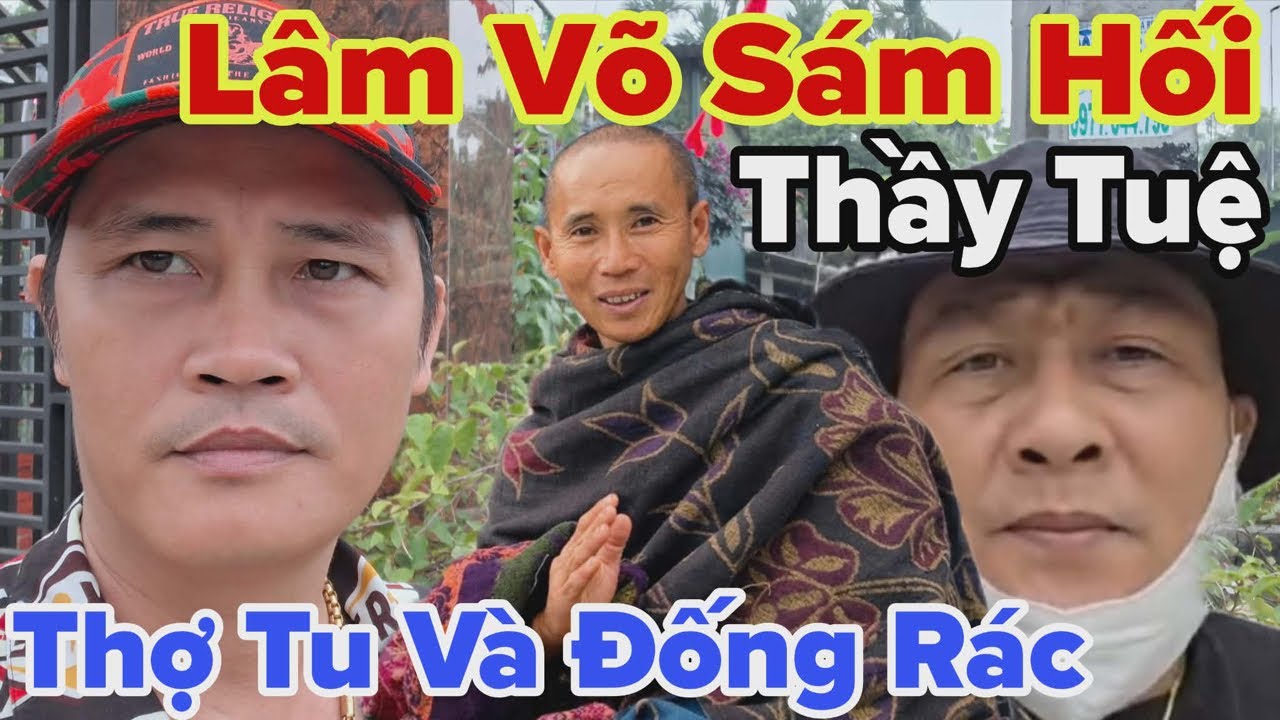 Lâm Võ Đã Sám Hối Với Thầy Tuệ.. Đoàn Thợ May Và Đống Rác