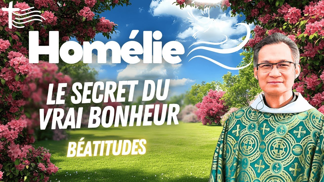Le secret du vrai bonheur : Comprendre les Béatitudes • DIM 1 Février • Commentaire de l'Evangile