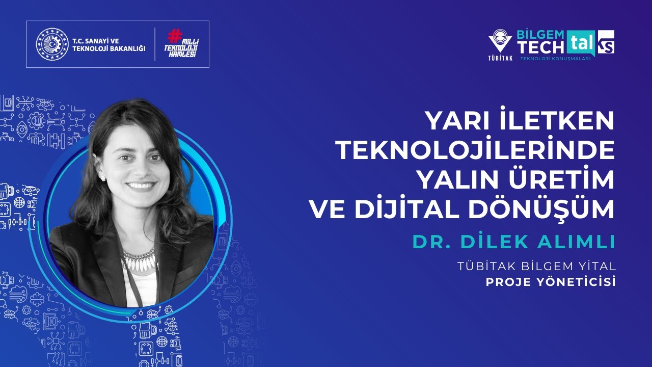 Yarı İletken Teknolojilerinde Yalın Üretim Dijital Dönüşüm | BİLGEM TechTalks Teknoloji Konuşmaları
