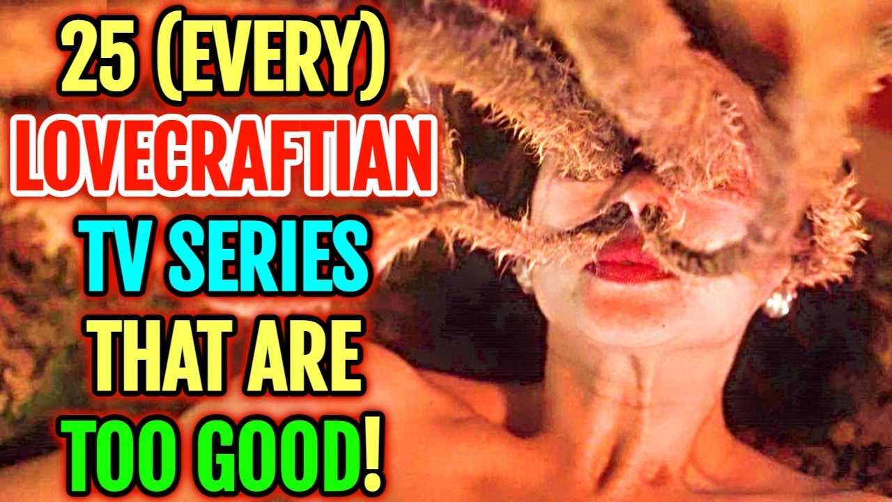 25 (Every) Mind-Bending Lovecraftian TV Series That You Must Watch If You Are True Lovecraft Fan