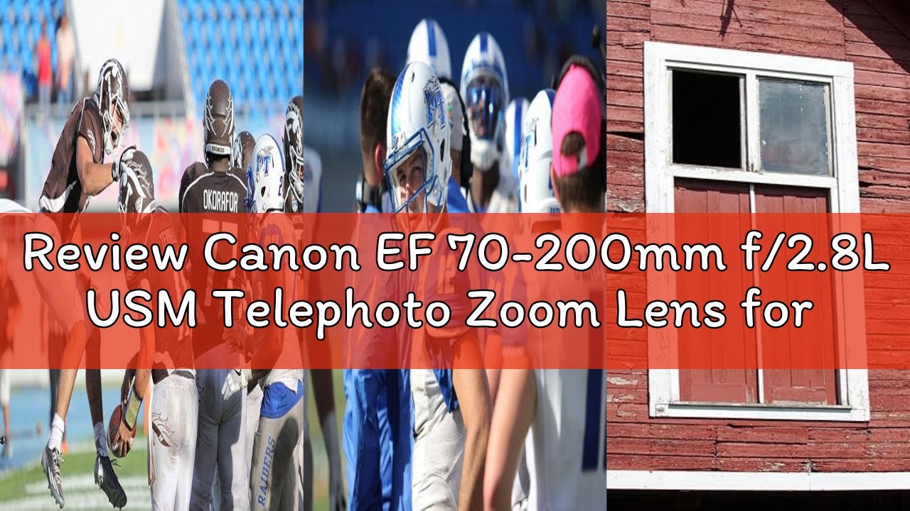 Review Canon EF 70-200mm f/2.8L USM Telephoto Zoom Lens for Canon SLR Cameras