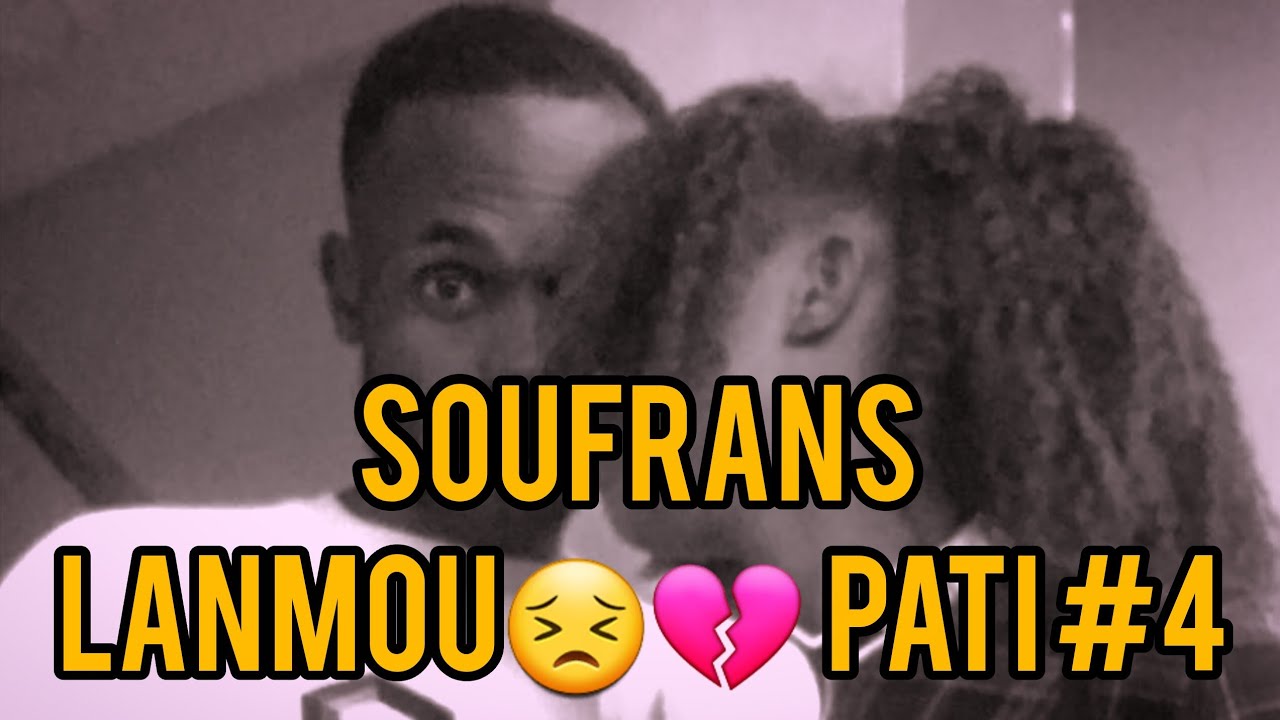 SOUFRANS LANMOU PATI#4  😣💔