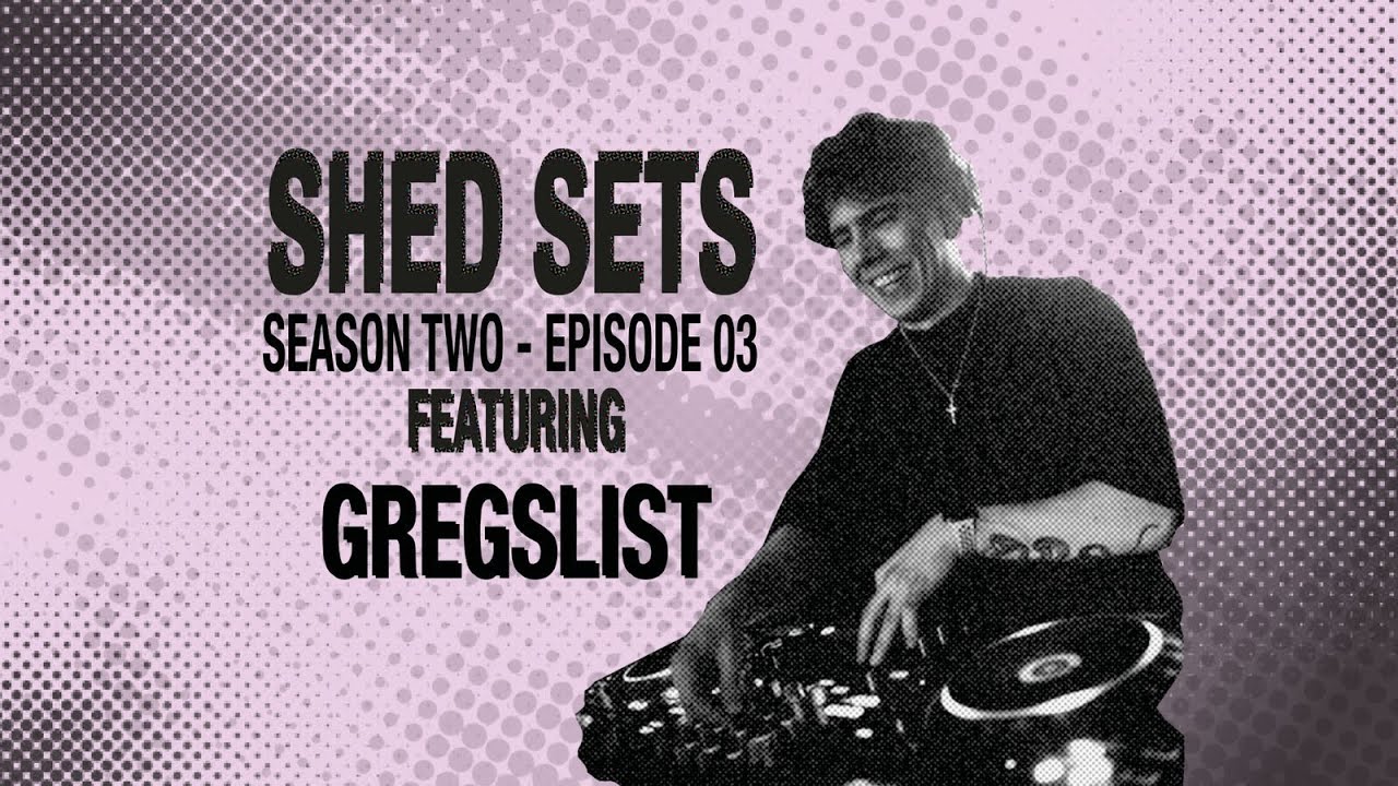 SHED SETS |SEASON 2 EP.3| GREGSLIST