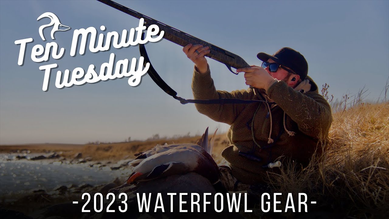 Ten Minute Tuesday: 2023 Waterfowl Gear