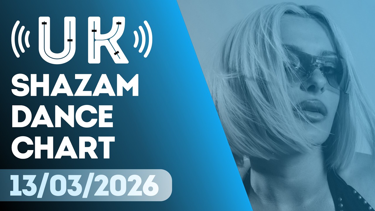 🇬🇧 SHAZAM UK DANCE CHART (13/03/2026) | TOP-50 & NEW-ENTRIES OVERVIEW