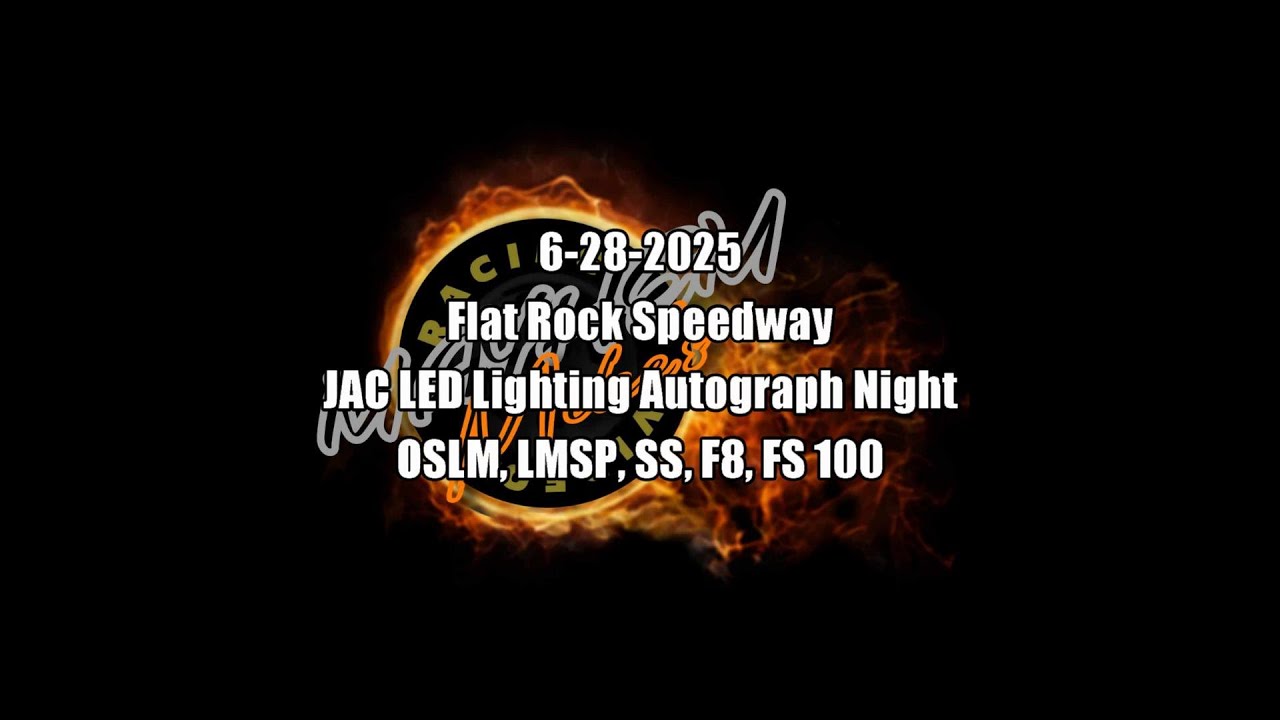 Full Show: Flat Rock Speedway 6-28-2025 JAC LED Lighting Autograph Night OSLM LMSP SS F8 FS 100