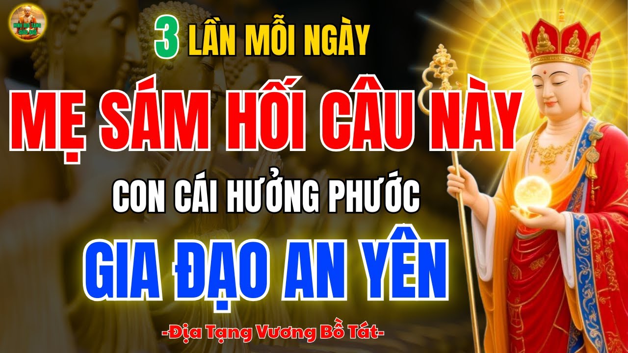 Kinh Địa Tạng Dạy 🙏 Mẹ Chỉ Cần Sám Hối 3 Lần Mỗi Ngày, Con Cái Hưởng Phước, Cầu gì cũng linh ứng