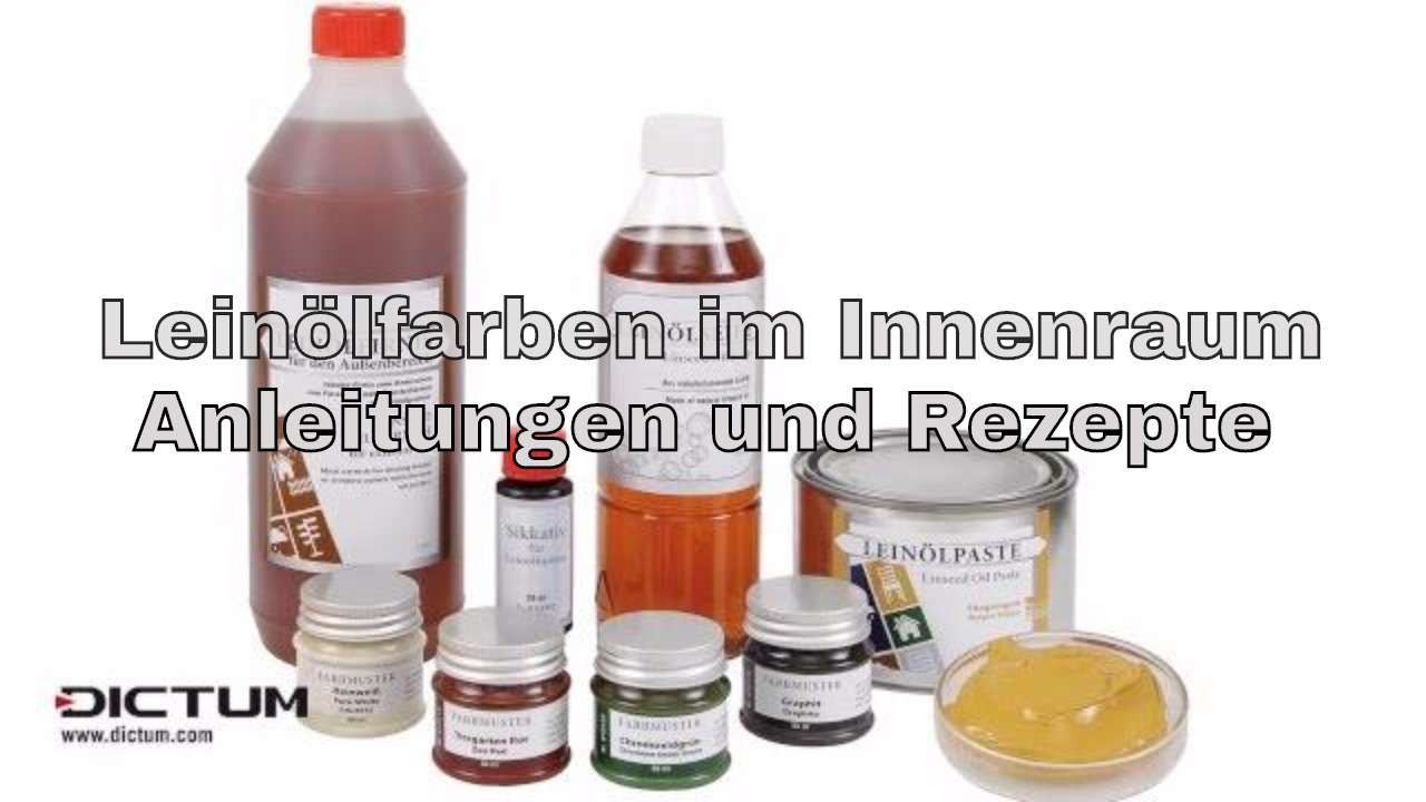 Leinölfarben im Innenraum – Rezepturen, Anwendung und Tipps