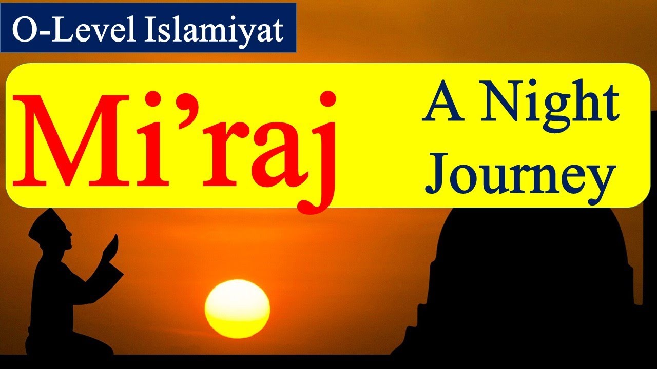 Mi'raj | A Blessed Night Journey | O-Level Islamiyat 2058 | Nabi-Nabi | Cambridge Islamiyat