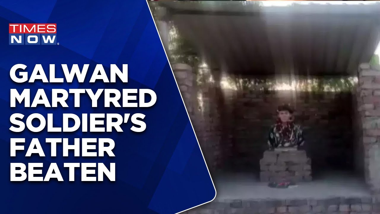 Galwan Martyred Soldier's Father Beaten & Arrested By Police Over Memorial Land Dispute